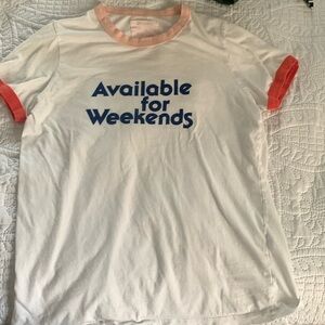 Ban. Do T-shirt says “Available for Weekends”